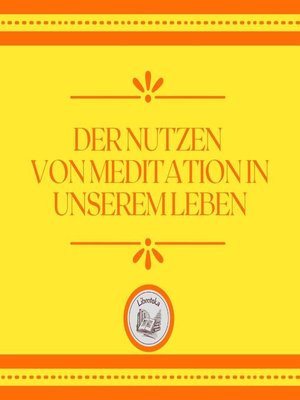 cover image of Der Nutzen Von Meditation In Unserem Leben
